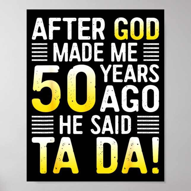 Poster After God Made Me 50 Years Ago He Said Ta Da 50th  (Frente)
