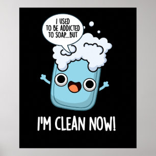 Poster Agora estou limpa, curiosa, viciada em sabonete es