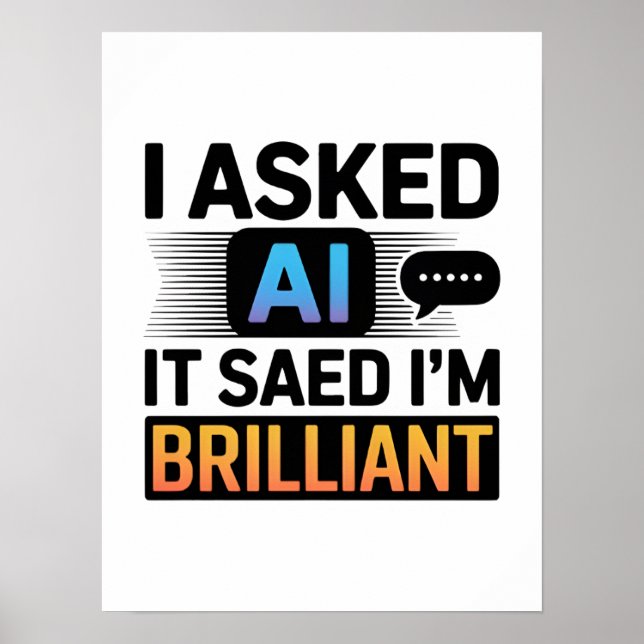 Poster AI Said I’m Brilliant – Funny Tech Quote (Frente)