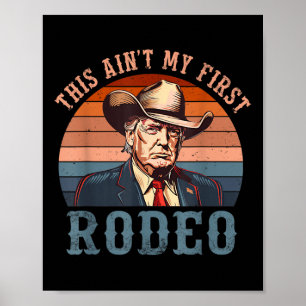 Poster Aint My First Rodeo Shirt Western Cowboy Funny Tru