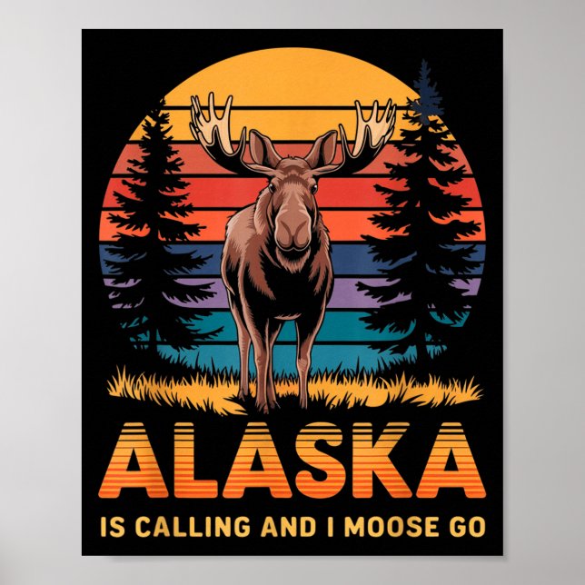 Poster Alaska Is Calling And I Moose Go Funny Animal Love (Frente)