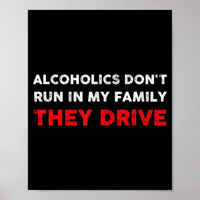Poster Alcoholics Don't Run In My Family They Drive Funny (Frente)