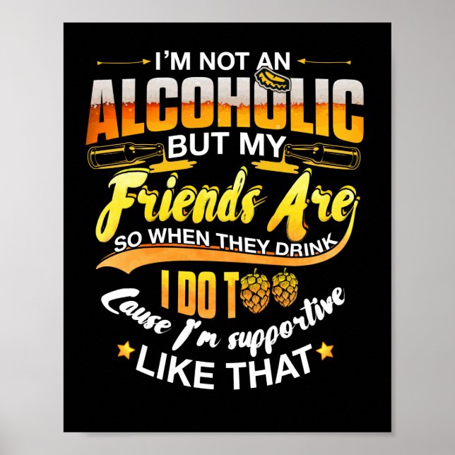 Poster Alcoólico, Mas Meus Amigos São Tão Quando Bebem (Frente)