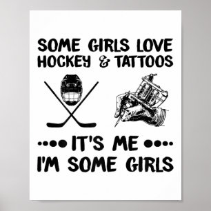 Poster Algumas Meninas Adoram Hóquei E Tatuam-Me I#39;m A