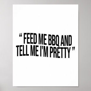 Poster Alimente-me Churrasco e diga-me que estou Bonito