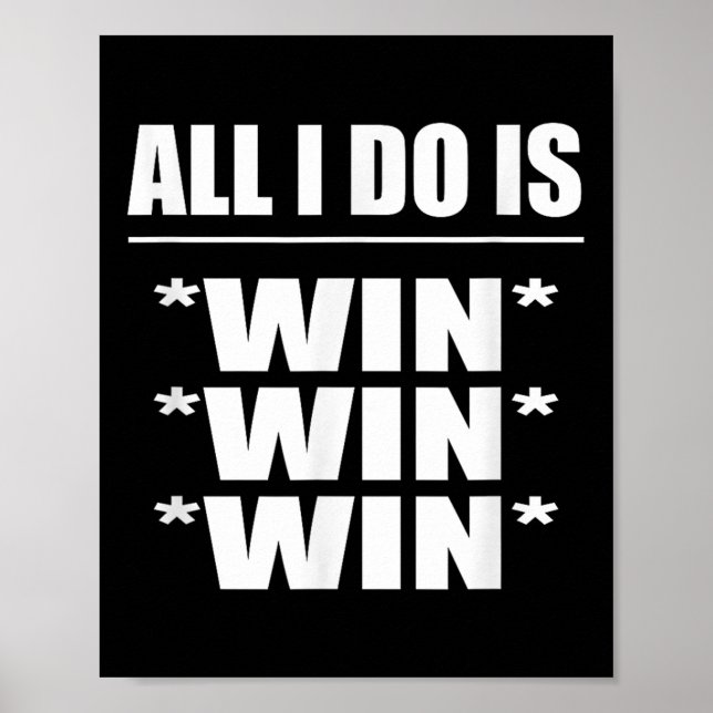 Poster All I Do Is Win Win Win  (Frente)