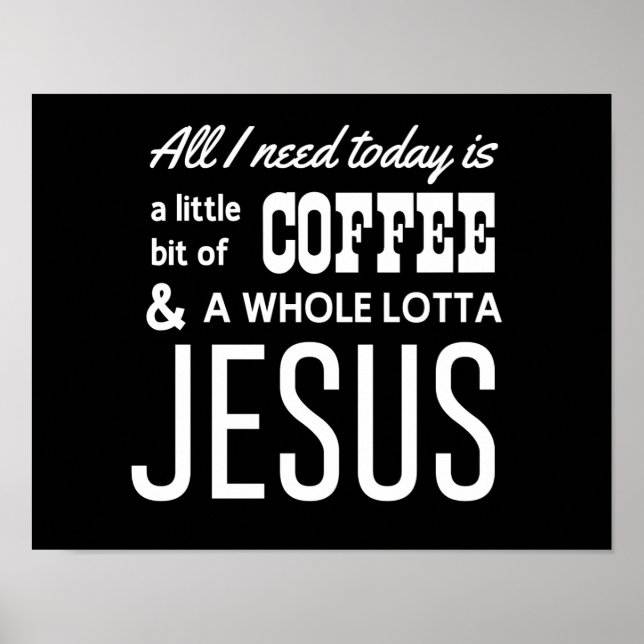Poster All I Need Today Is a Little Bit of Coffee (Frente)