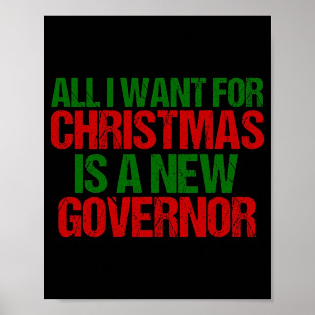 Poster All I Want For Christmas Is A New Governor Funny T (Frente)
