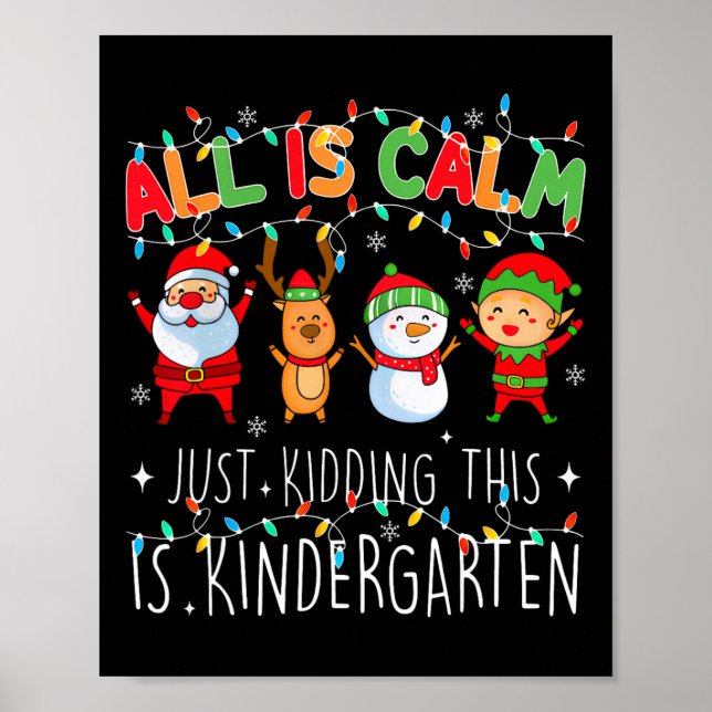 Poster All Is Calm Just Kidding Kindergarten Teacher Xmas (Frente)
