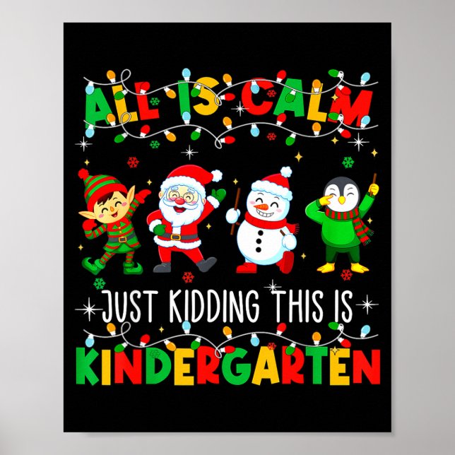 Poster All Is Calm Just Kidding This Is Kindergarten Chri (Frente)