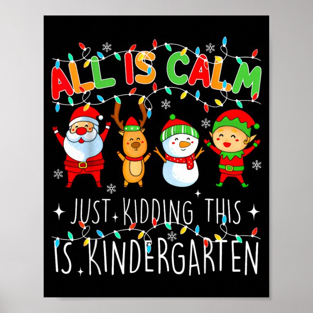 Poster All Is Calm Just Kidding This Is Kindergarten Chri (Frente)