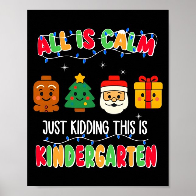 Poster All Is Calm Just Kidding This Is Kindergarten Chri (Frente)