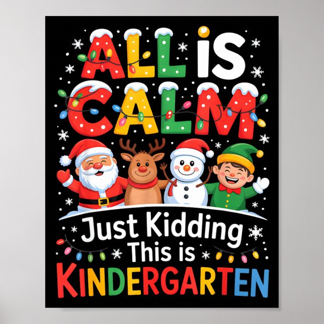 Poster All Is Calm Just Kidding This Is Kindergarten Chri (Frente)