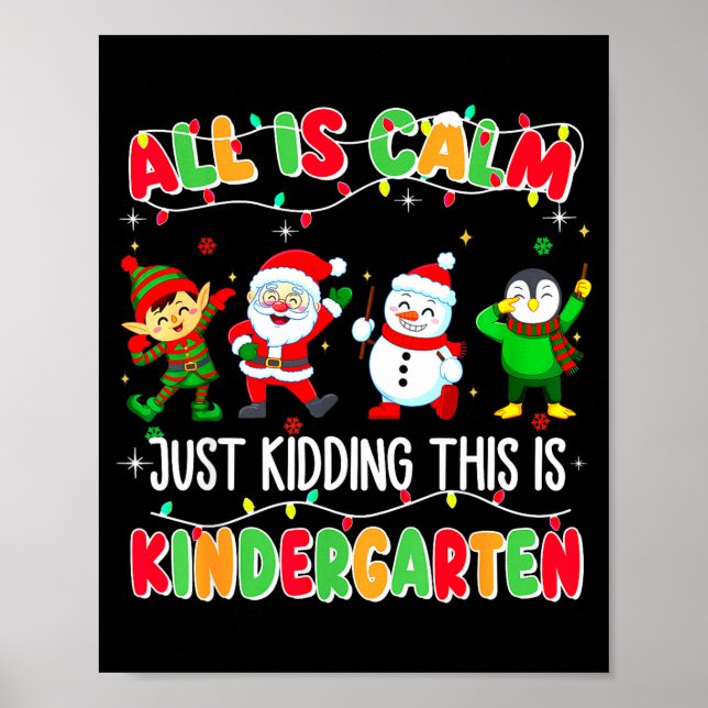 Poster All Is Calm Just Kidding This Is Kindergarten Chri (Frente)