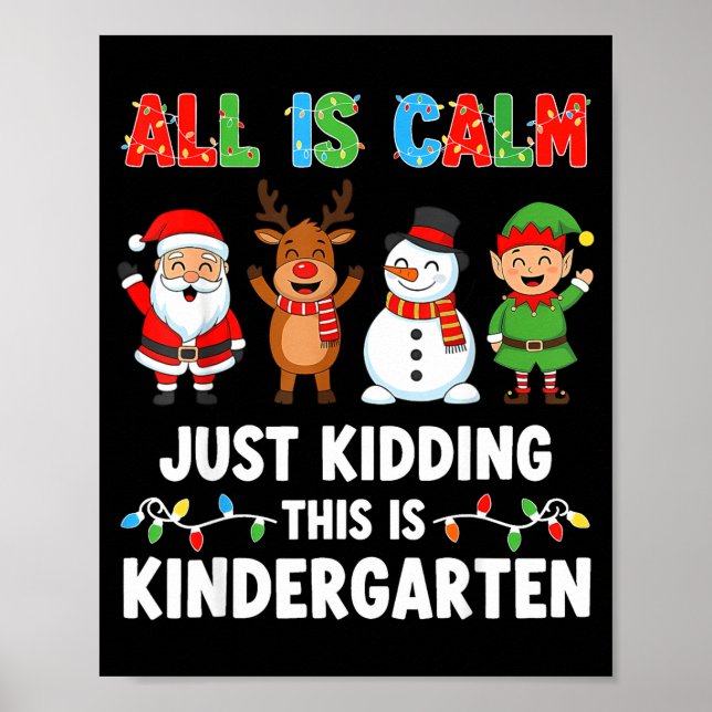 Poster All Is Calm Just Kidding This Is Kindergarten Chri (Frente)