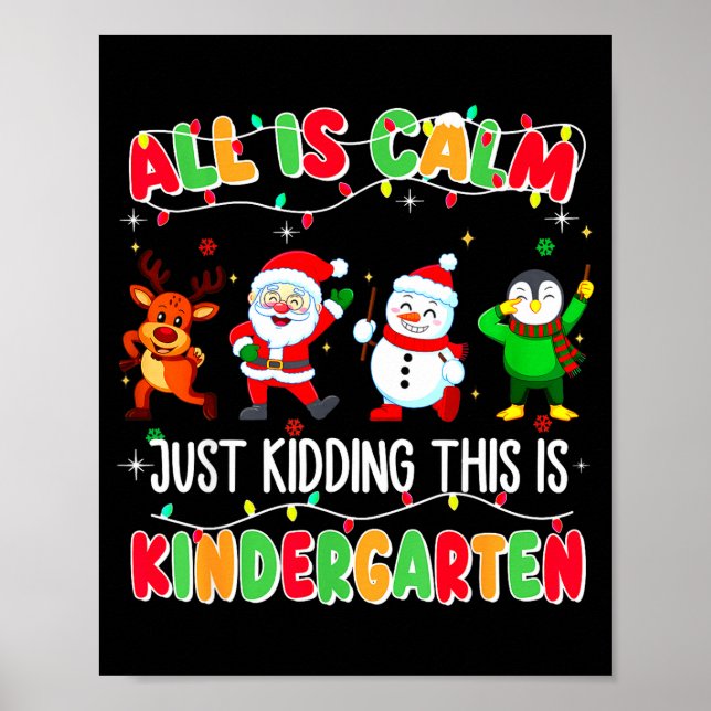 Poster All Is Calm Just Kidding This Is Kindergarten Chri (Frente)