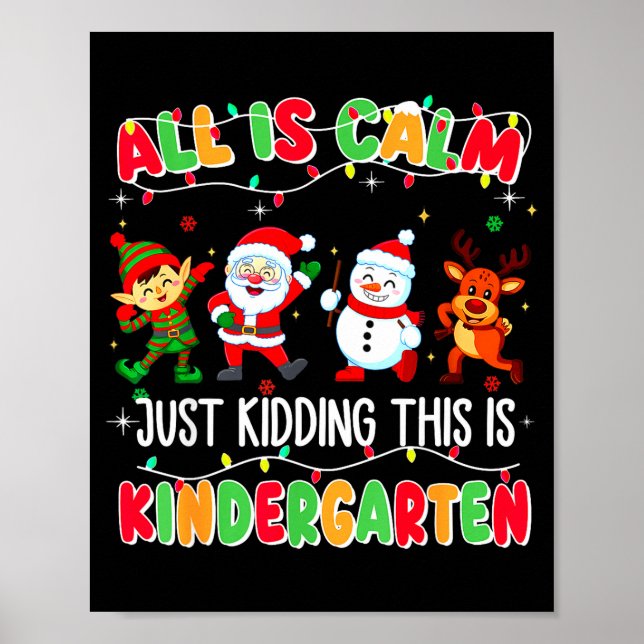Poster All Is Calm Just Kidding This Is Kindergarten Chri (Frente)