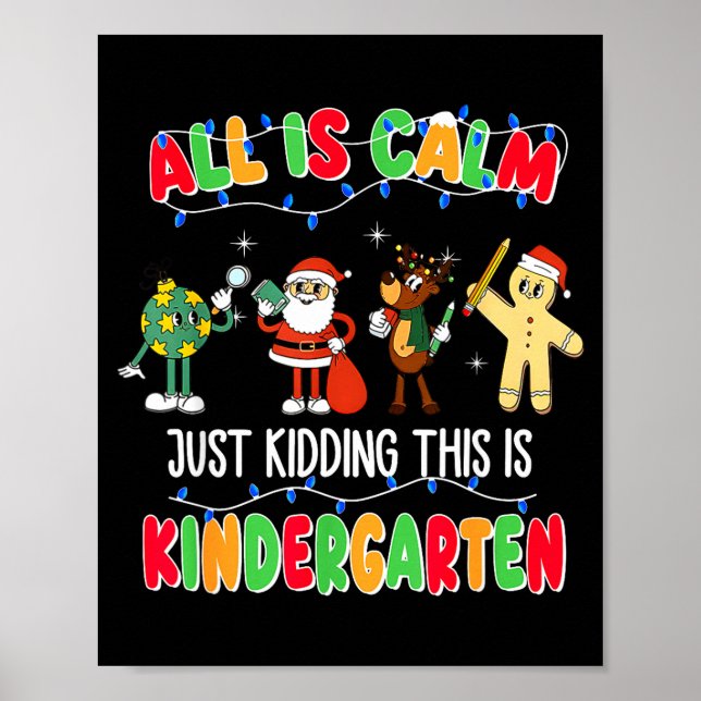 Poster All Is Calm Just Kidding This Is Kindergarten Chri (Frente)
