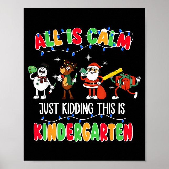 Poster All Is Calm Just Kidding This Is Kindergarten Chri (Frente)