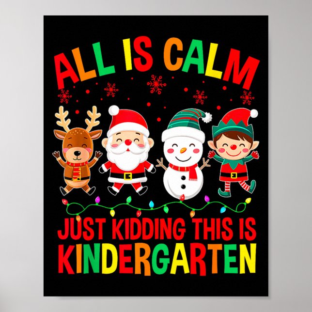 Poster All Is Calm Just Kidding This Is Kindergarten Chri (Frente)