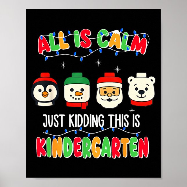 Poster All Is Calm Just Kidding This Is Kindergarten Chri (Frente)