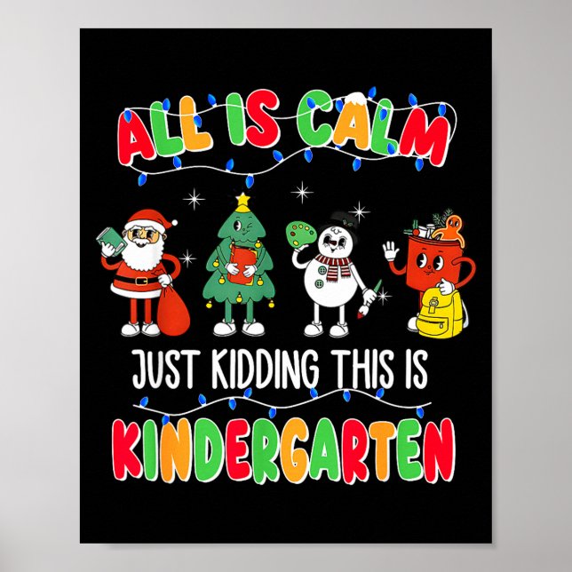 Poster All Is Calm Just Kidding This Is Kindergarten Chri (Frente)