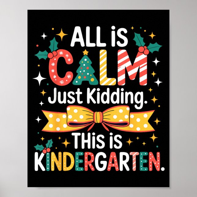 Poster All Is Calm Just Kidding This Is Kindergarten Chri (Frente)