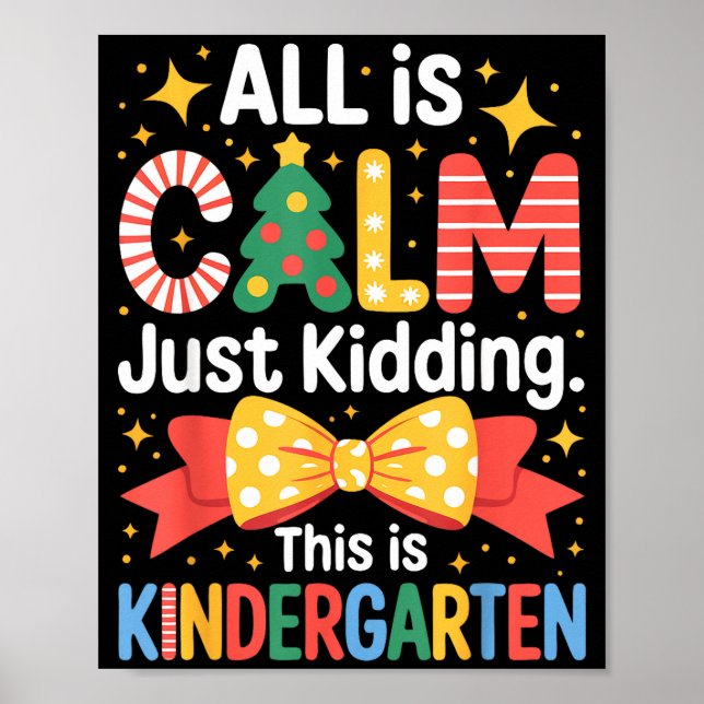 Poster All Is Calm Just Kidding This Is Kindergarten Kids (Frente)