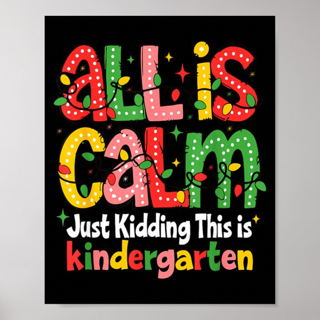 Poster All Is Calm Just Kidding This Is Kindergarten Teac (Frente)