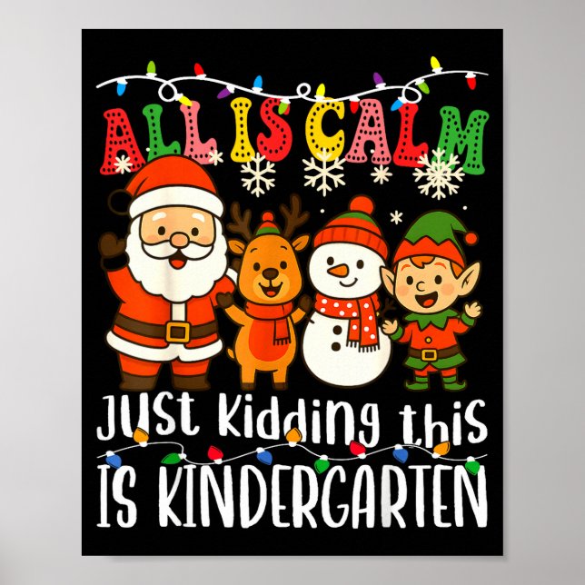 Poster All Is Calm Just Kidding This Is Kindergarten Xmas (Frente)