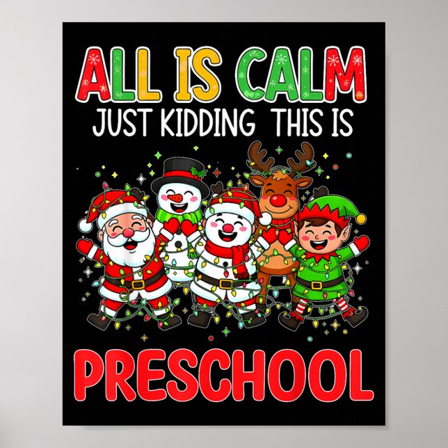 Poster All Is Calm Just Kidding This Is Preschool Christm (Frente)