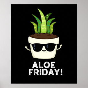 Poster Aloe Friday Funny Aloe Vera Plant Pun Dark BG