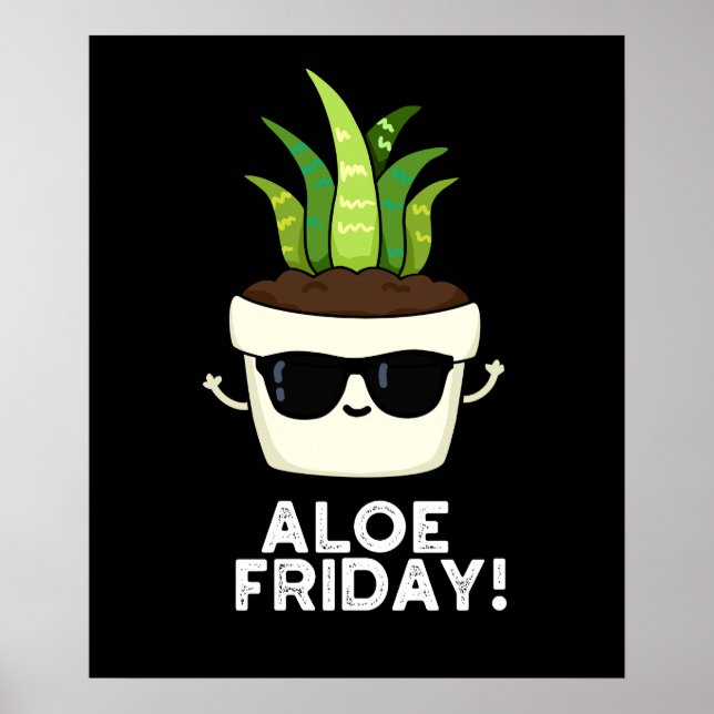 Poster Aloe Friday Funny Aloe Vera Plant Pun Dark BG (Frente)