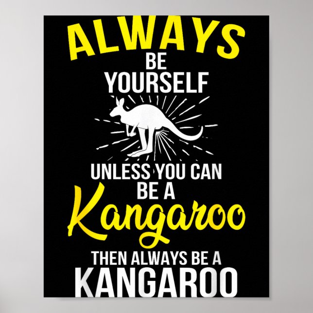 Poster Always Be Yourself Unless You Can Be A Kangaroo  (Frente)