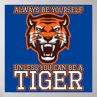 Poster Always Be Yourself Unless You Can Be A Tiger Gift