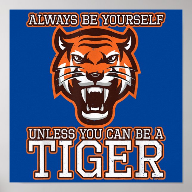 Poster Always Be Yourself Unless You Can Be A Tiger Gift (Frente)