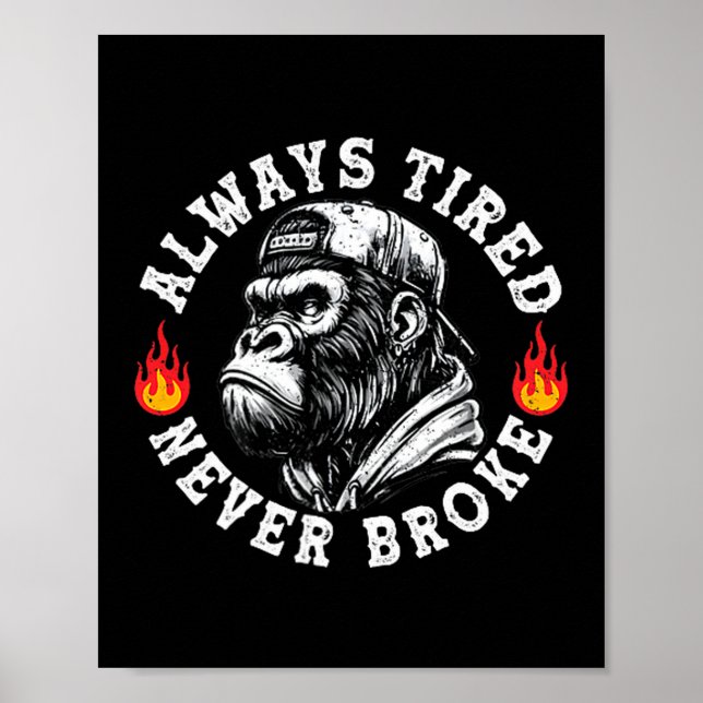 Poster Always Tired Never Broke Funny Monkey (2 Sided)  (Frente)