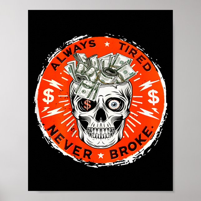 Poster Always Tired Never Broke Funny Skull (on Back)  (Frente)
