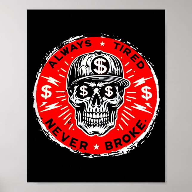Poster Always Tired Never Broke Funny Skull (on Back)  (Frente)