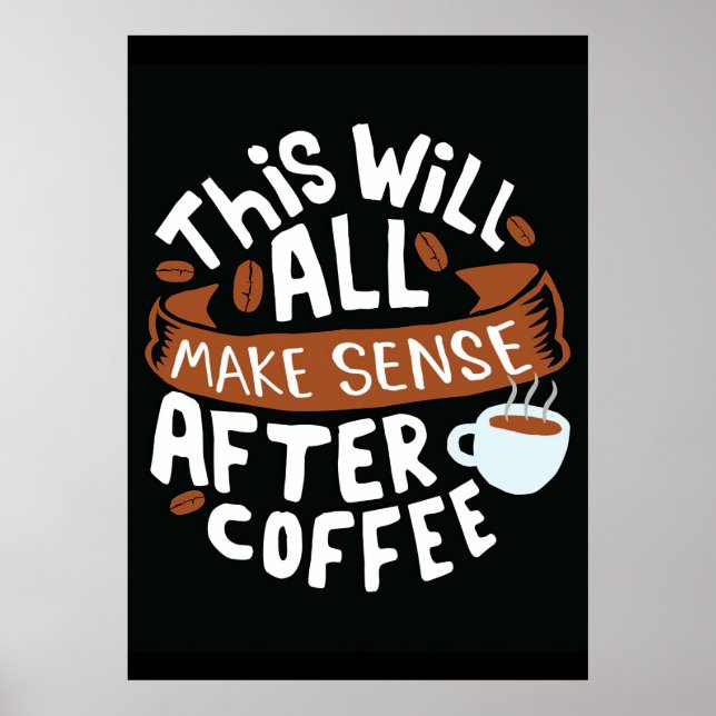 Poster Amante de Café Tudo Faz Sentido Com Café (Frente)