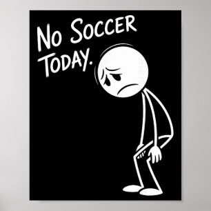 Poster Amante de Futebol Engraçado Sem Futebol Hoje Fã de
