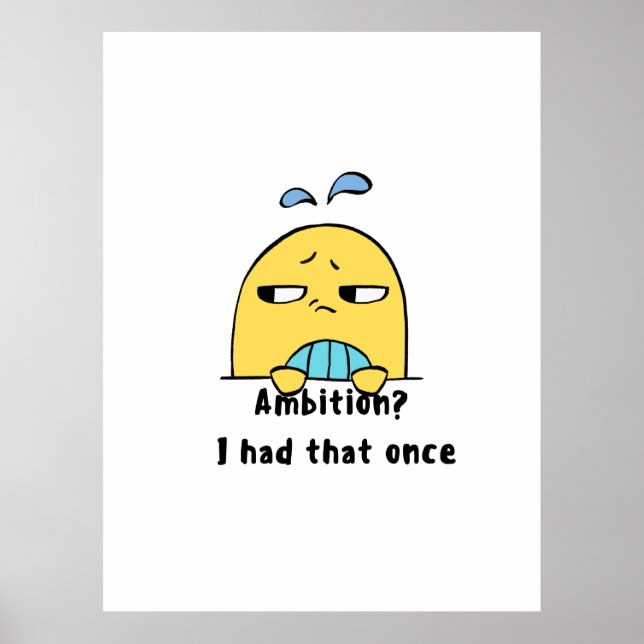 Poster "Ambition? I had that once" (Frente)