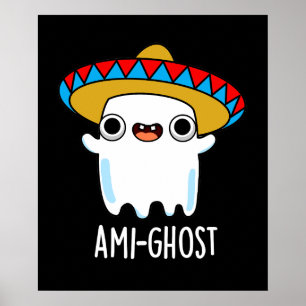 Poster Ami-ghost Engraçado Fantasma Mexicano Pun Dark BG