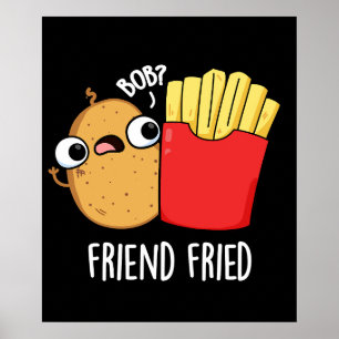 Poster Amigo Fried Funny Fries Franceses Fries Pun Dark B
