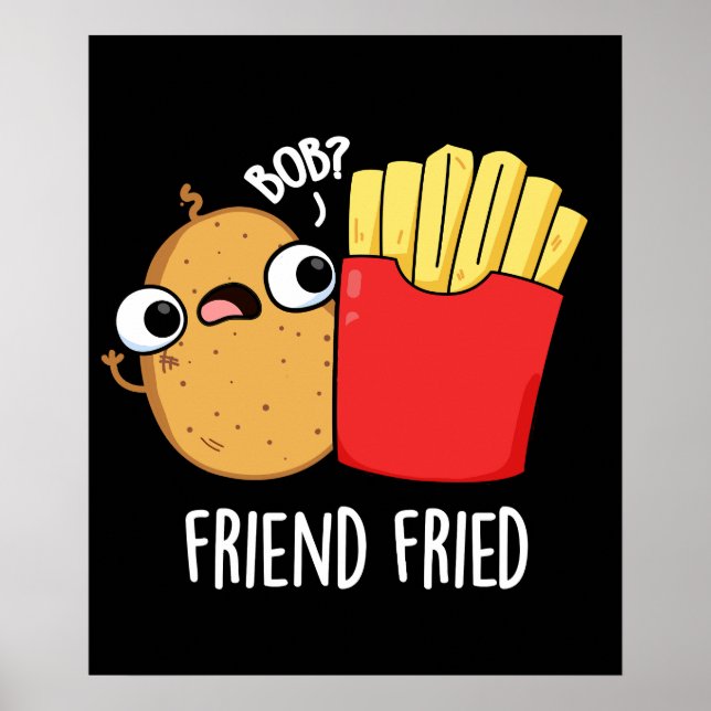 Poster Amigo Fried Funny Fries Franceses Fries Pun Dark B (Frente)