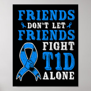 Poster Amigos não deixam amigos combaterem a diabetes T1d