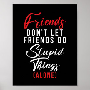 Poster Amigos não deixam Amigos fazerem coisas estúpidas