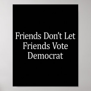 Poster Amigos não deixam amigos votarem em Democratas - M