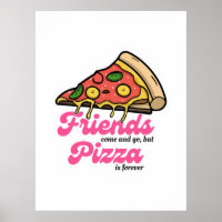 Amigos vêm e vão, mas pizza é sempre engraçada