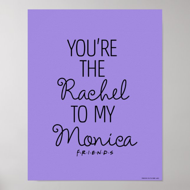 Poster AMIGOS™ | Você é a Rachel para minha Monica (Frente)
